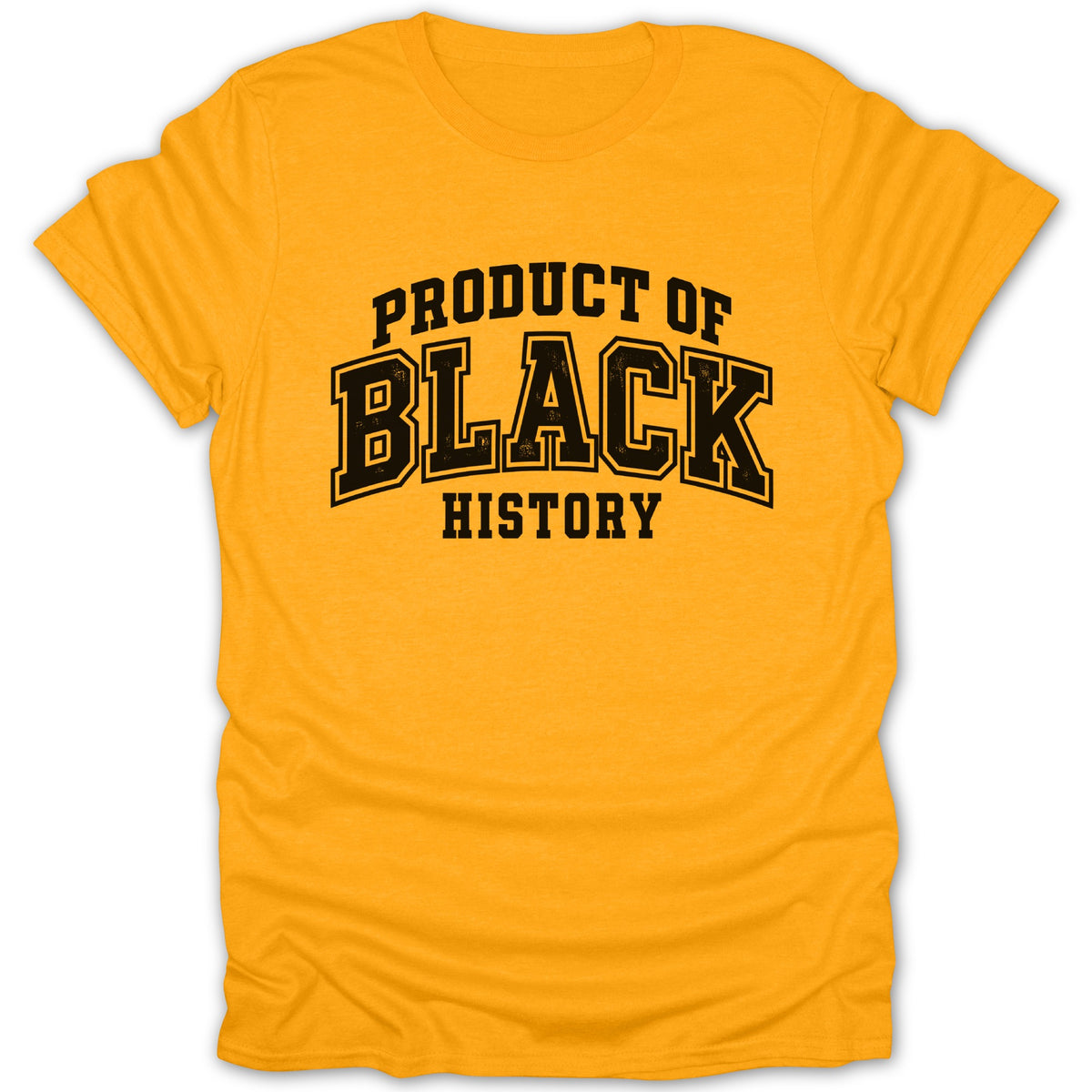 Gold t-shirt with black text reading "Product of Black History".