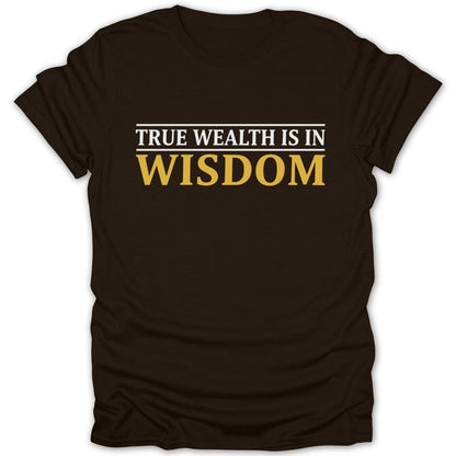 True Wealth Is In Wisdom Tee - Zion Threadz