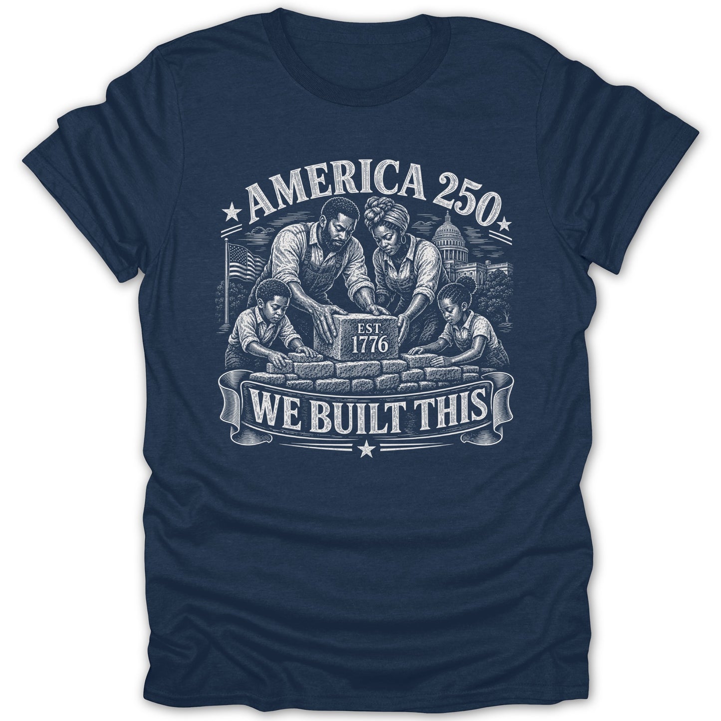 "America 250 Est. 1776 We Built This" text with a family building a brick wall.