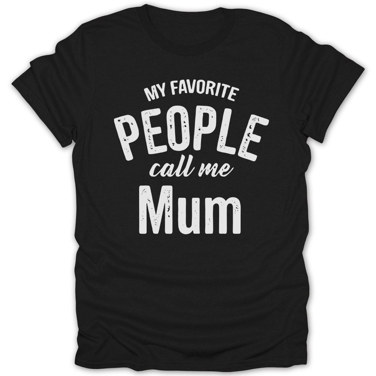 My Favorite People Call Me Mum Tee - Zion Threadz