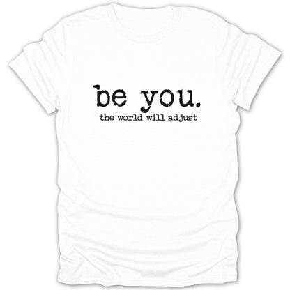 Be You The World Will Adjust Tee - Zion Threadz