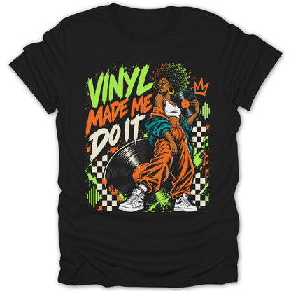Black t-shirt with "VINYL MADE ME DO IT" text and woman holding vinyl record.