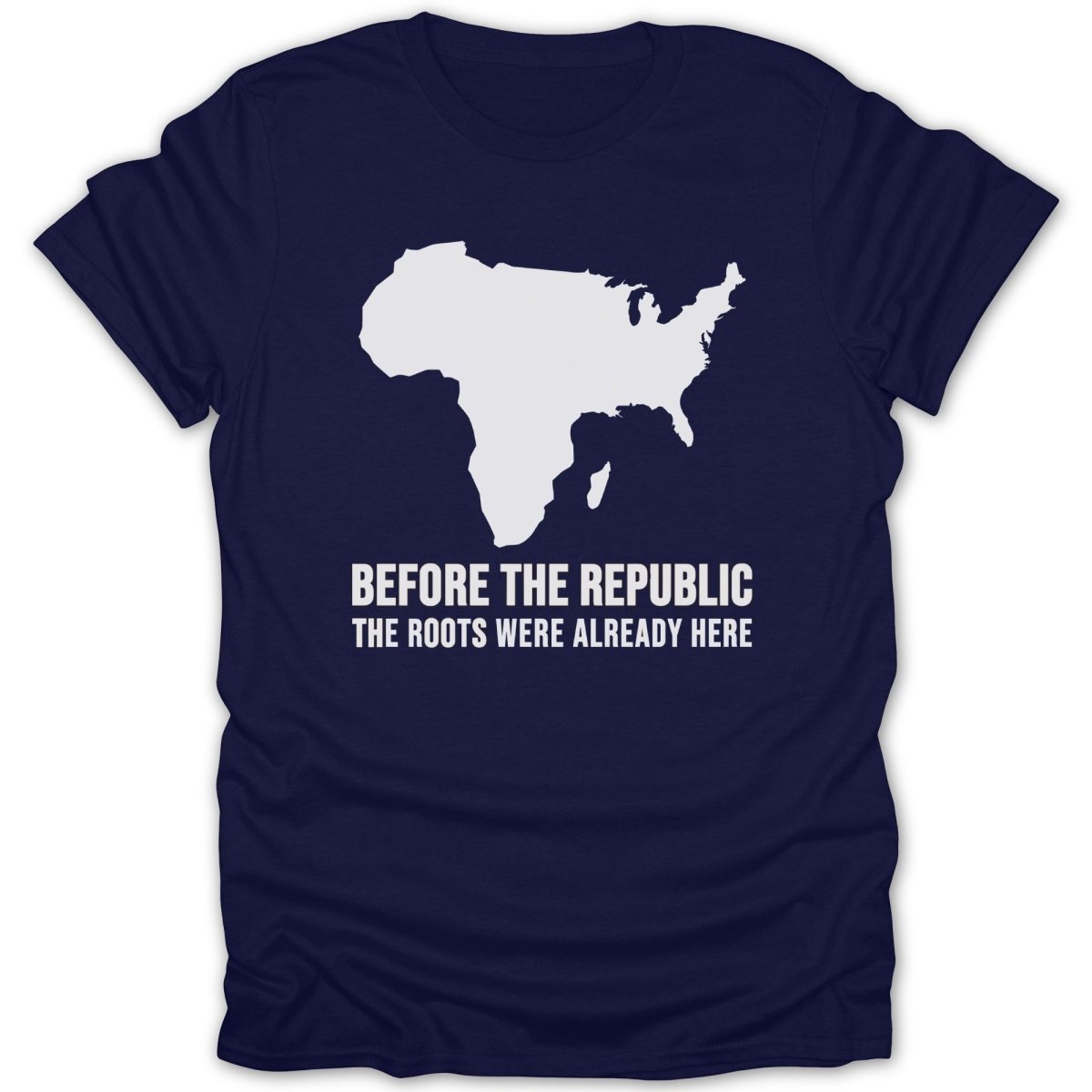 Navy t-shirt with outline of Africa and North America, text "Before the Republic the roots were already here."