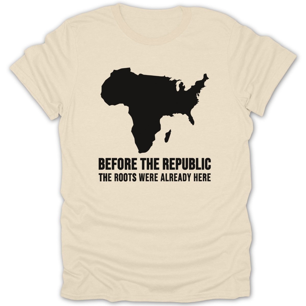 T-shirt with silhouette of Africa and text "Before the Republic the roots were already here".