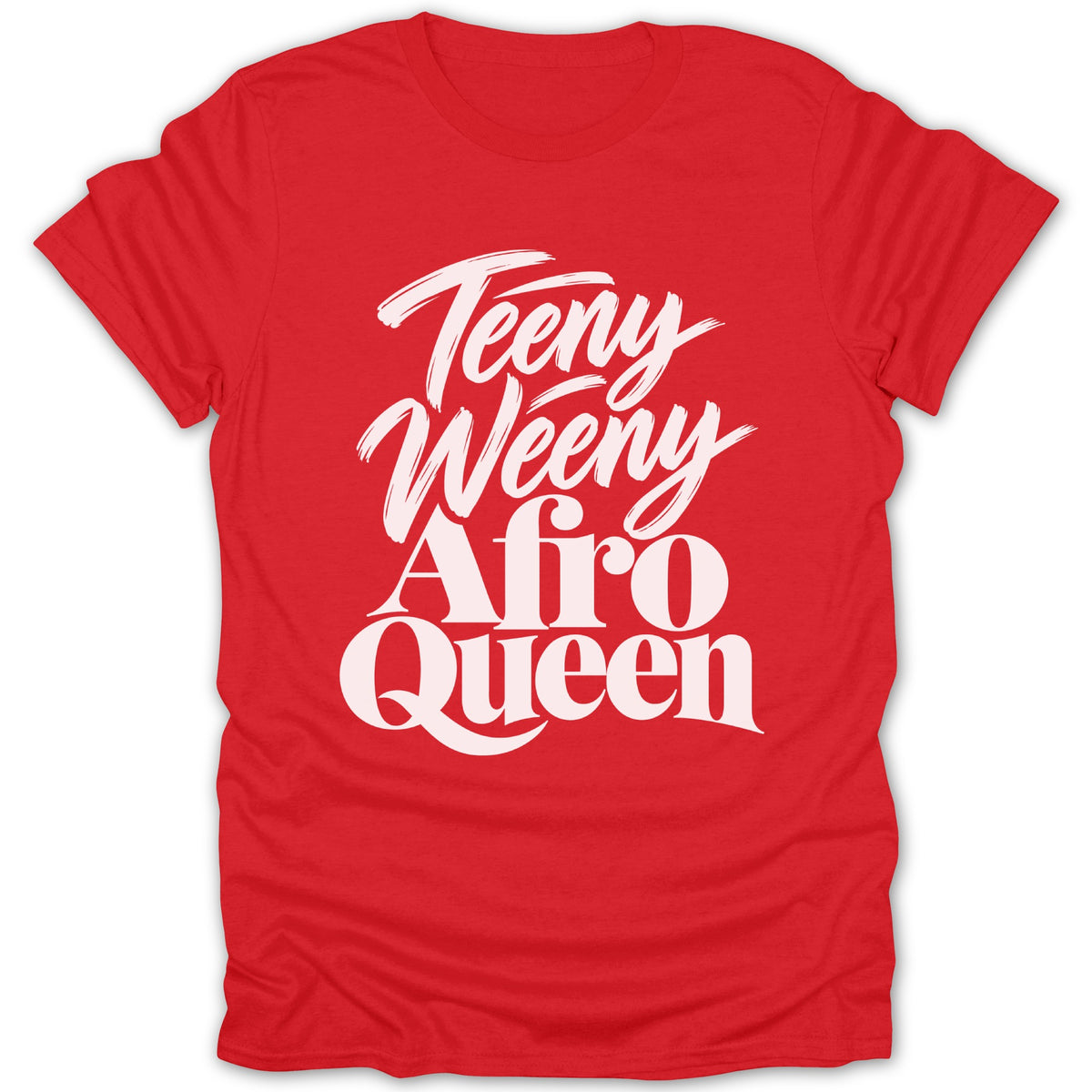 Red t-shirt with white text reading "Teeny Weeny Afro Queen".