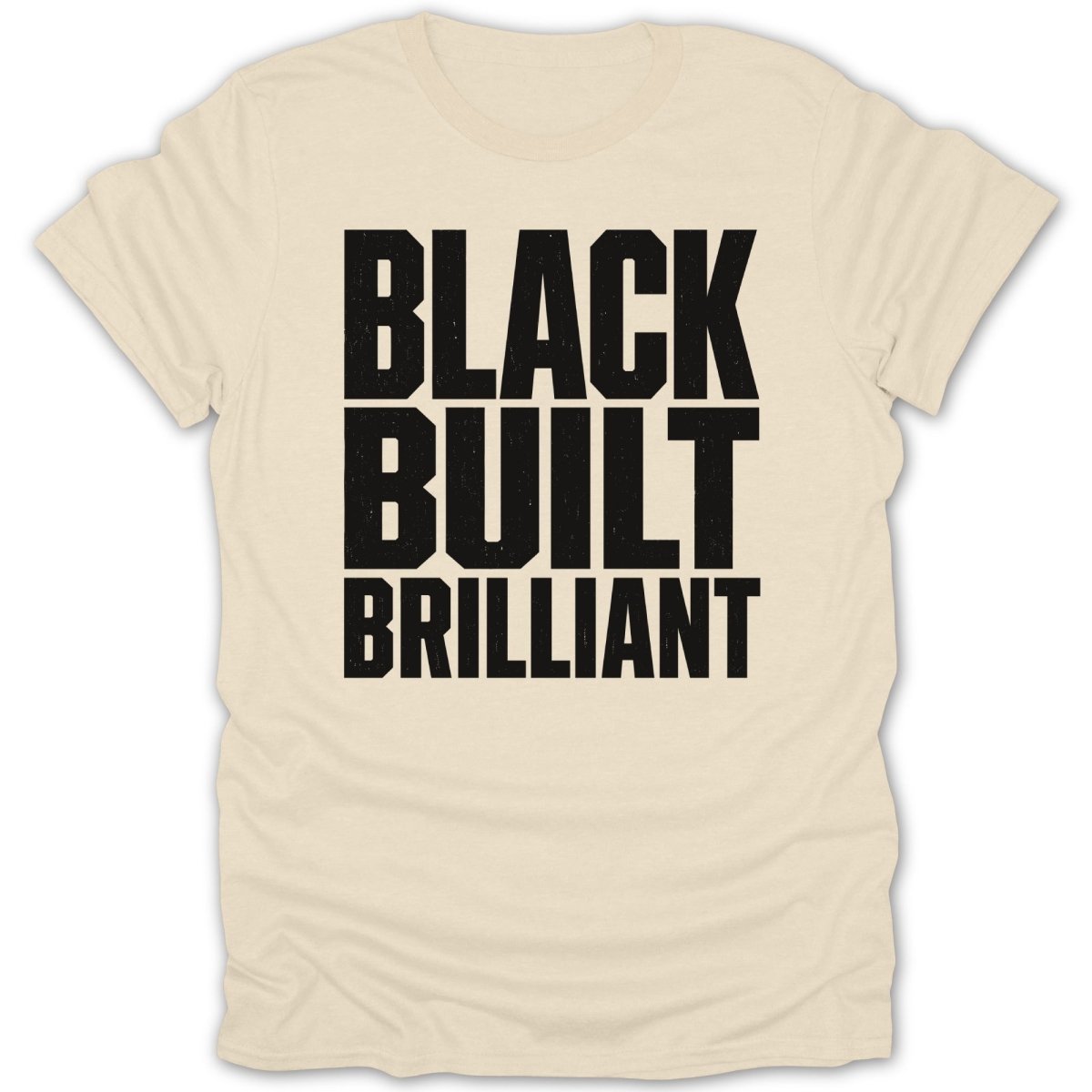 Cream t-shirt with black text reading "BLACK BUILT BRILLIANT".