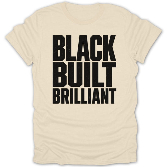 Cream t-shirt with black text reading "BLACK BUILT BRILLIANT".
