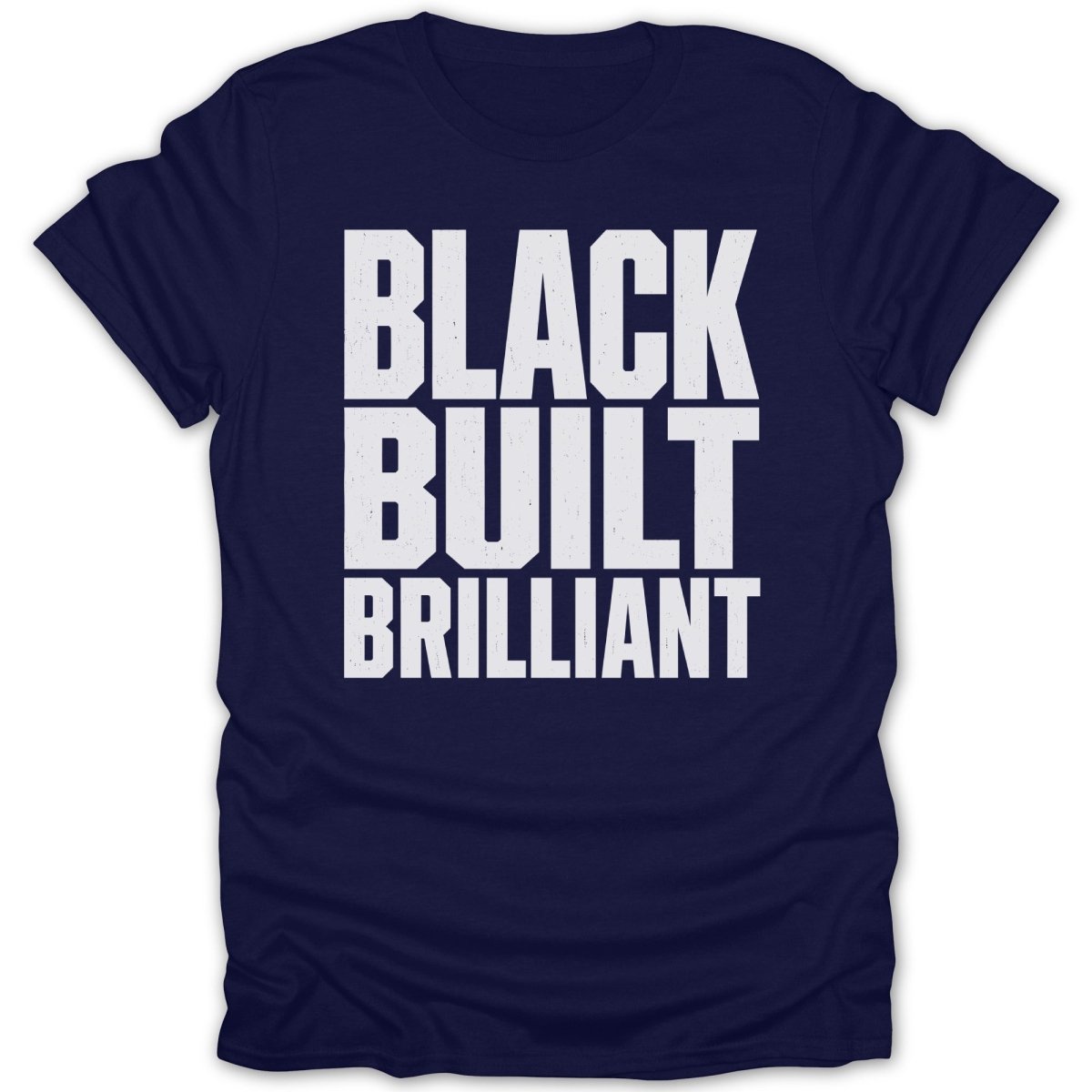 Navy t-shirt with white text reading "BLACK BUILT BRILLIANT"
