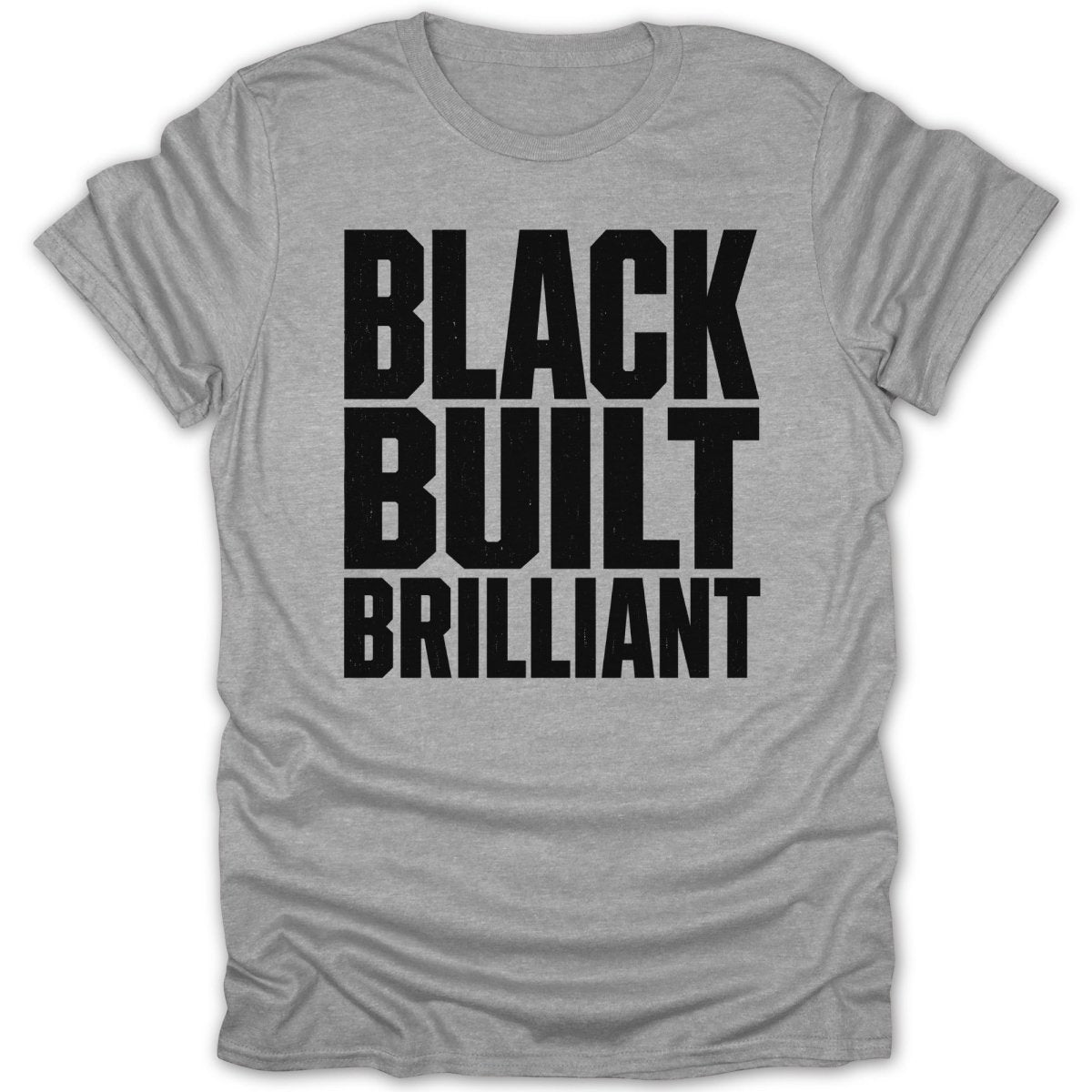 Grey t-shirt with "BLACK BUILT BRILLIANT" in black distressed letters.