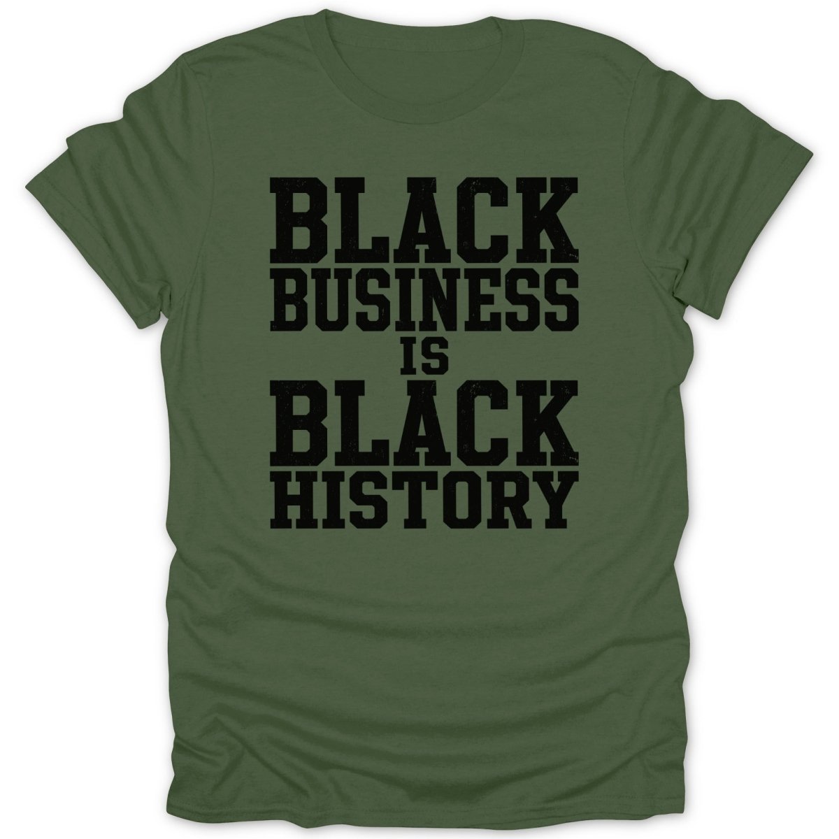 Green t-shirt with black distressed text reading "BLACK BUSINESS IS BLACK HISTORY".