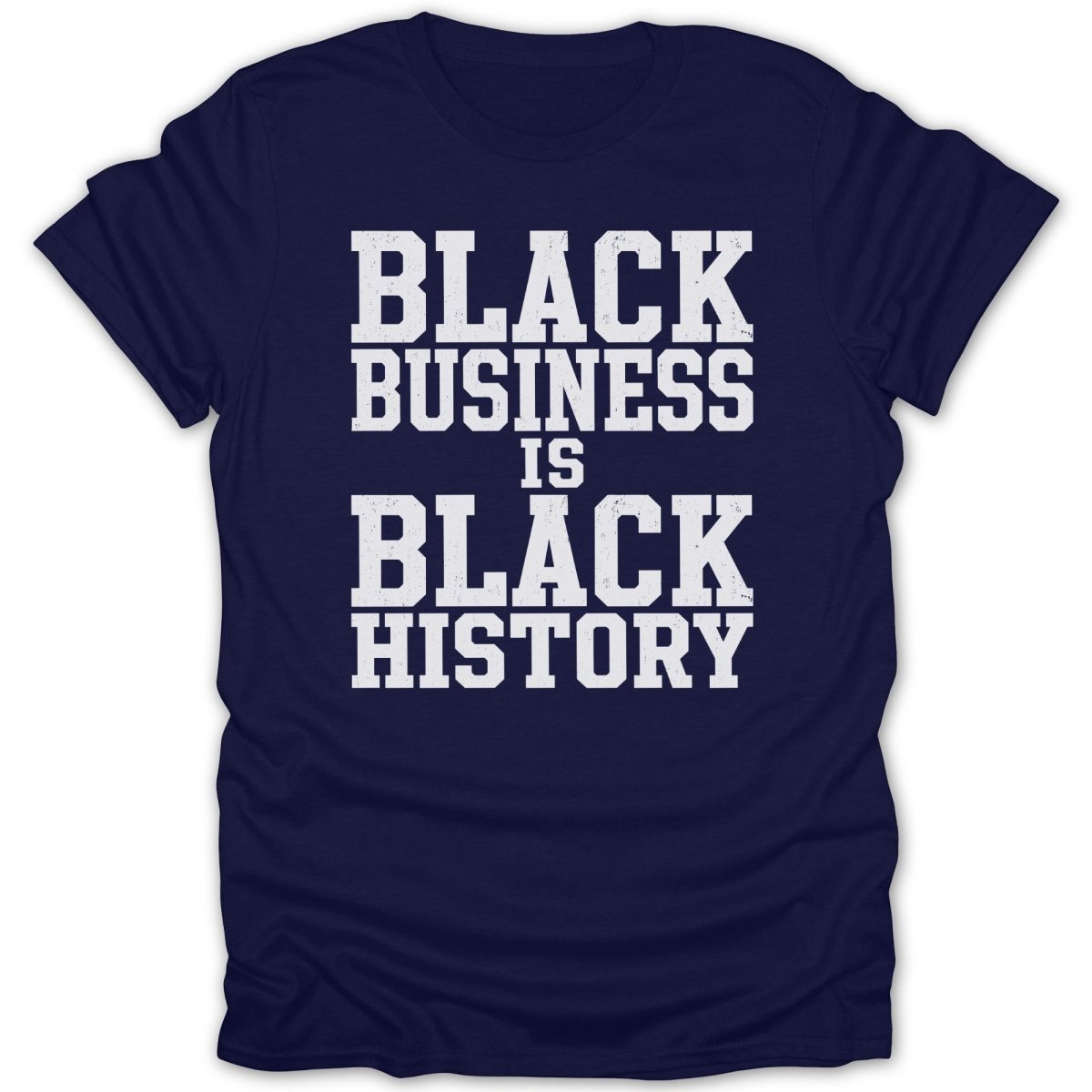 Navy t-shirt with white text "BLACK BUSINESS IS BLACK HISTORY".