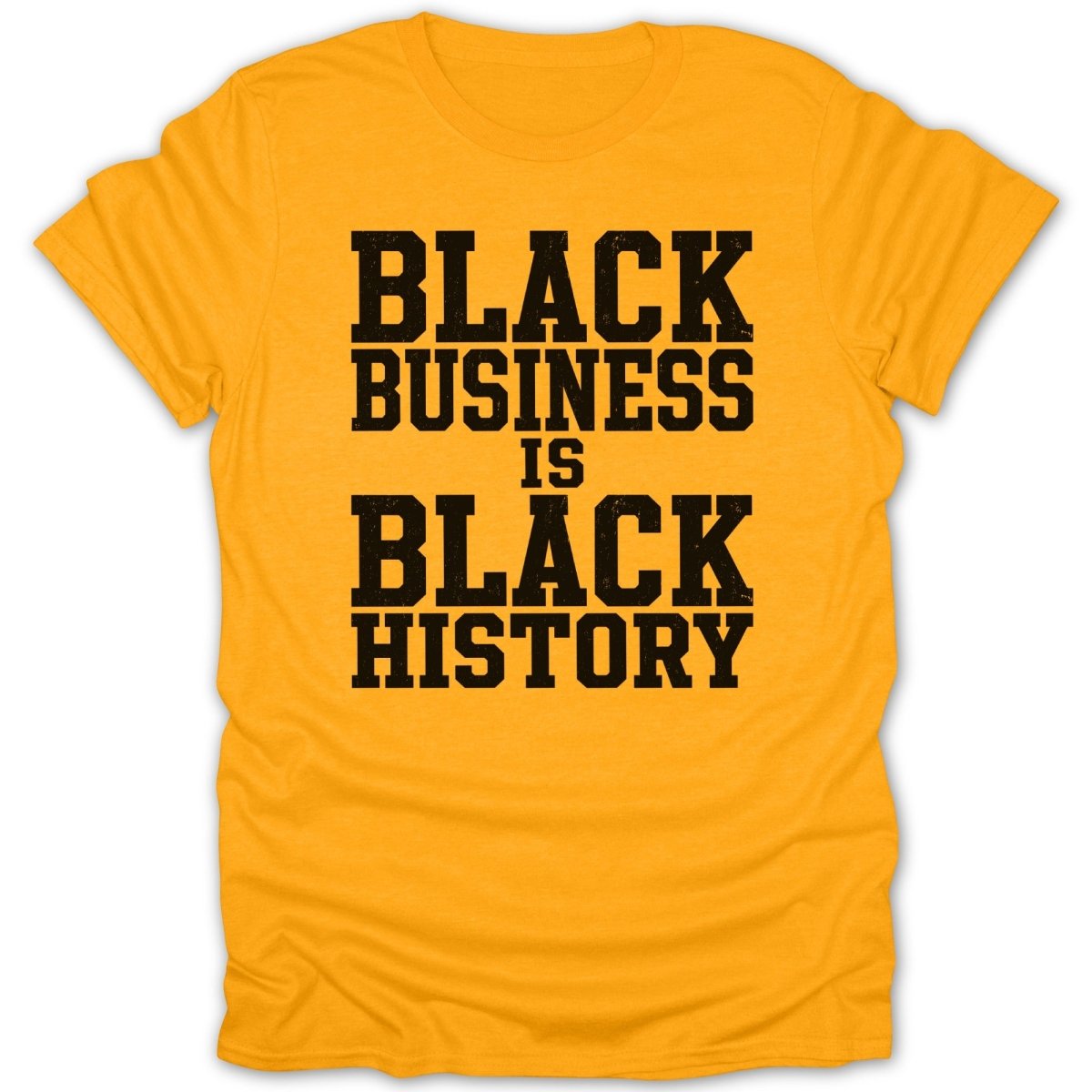 Yellow t-shirt with black text: "BLACK BUSINESS IS BLACK HISTORY"