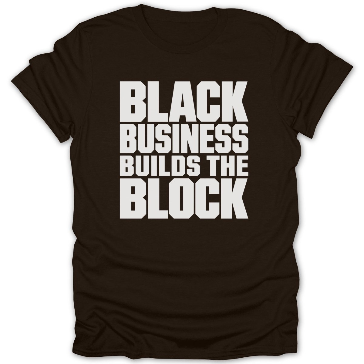 Brown t-shirt with white text reading "BLACK BUSINESS BUILDS THE BLOCK".