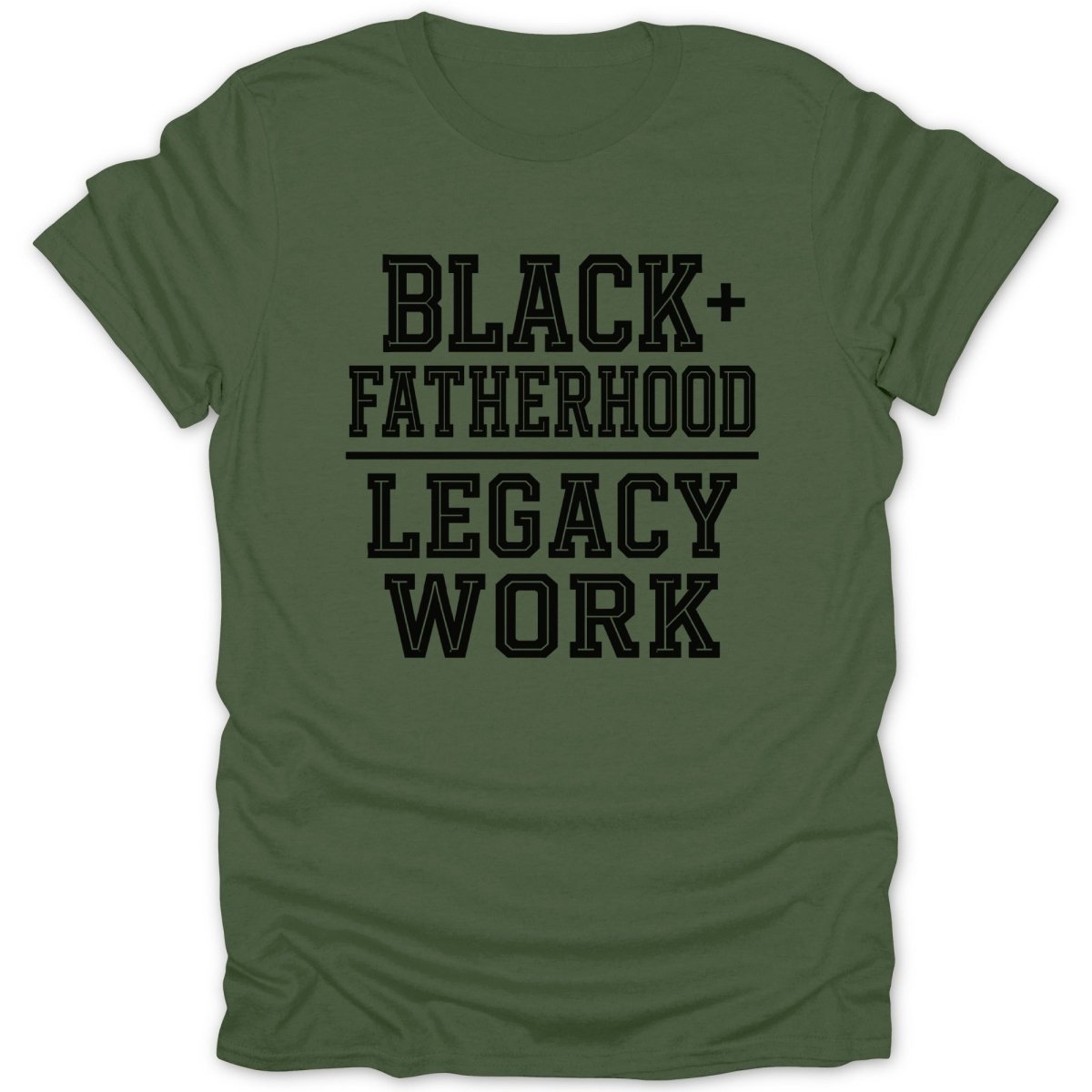 Green t-shirt with black text "BLACK+ FATHERHOOD LEGACY WORK"