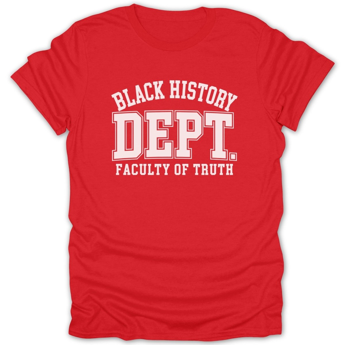 Red t-shirt with white text: BLACK HISTORY DEPT. FACULTY OF TRUTH.