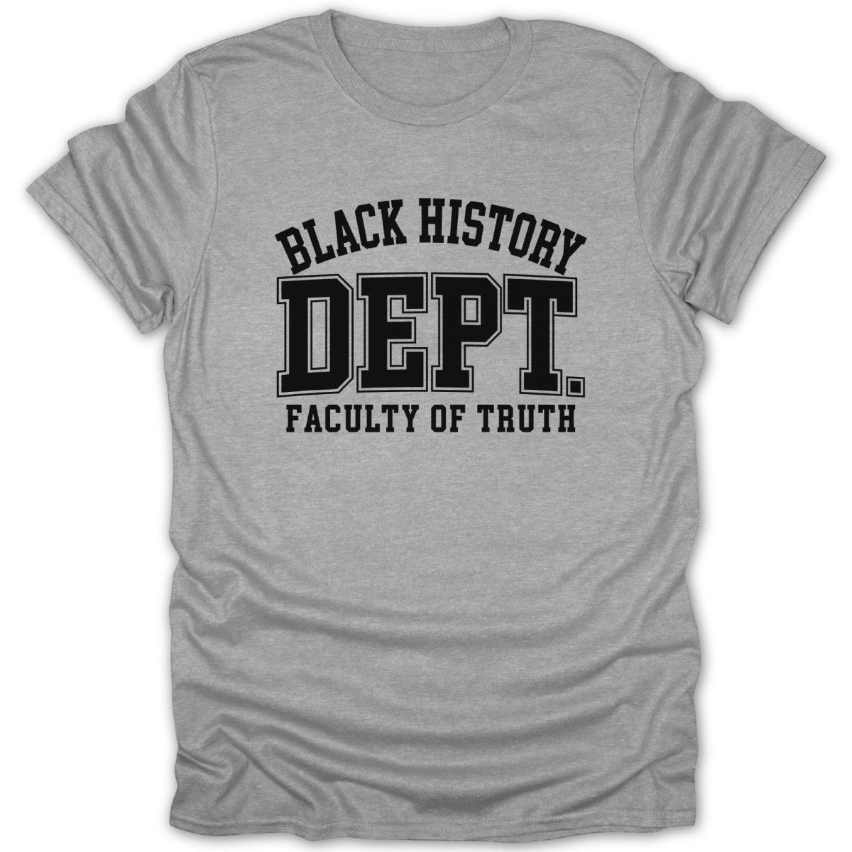 Grey t-shirt with "BLACK HISTORY DEPT. FACULTY OF TRUTH" in black lettering.