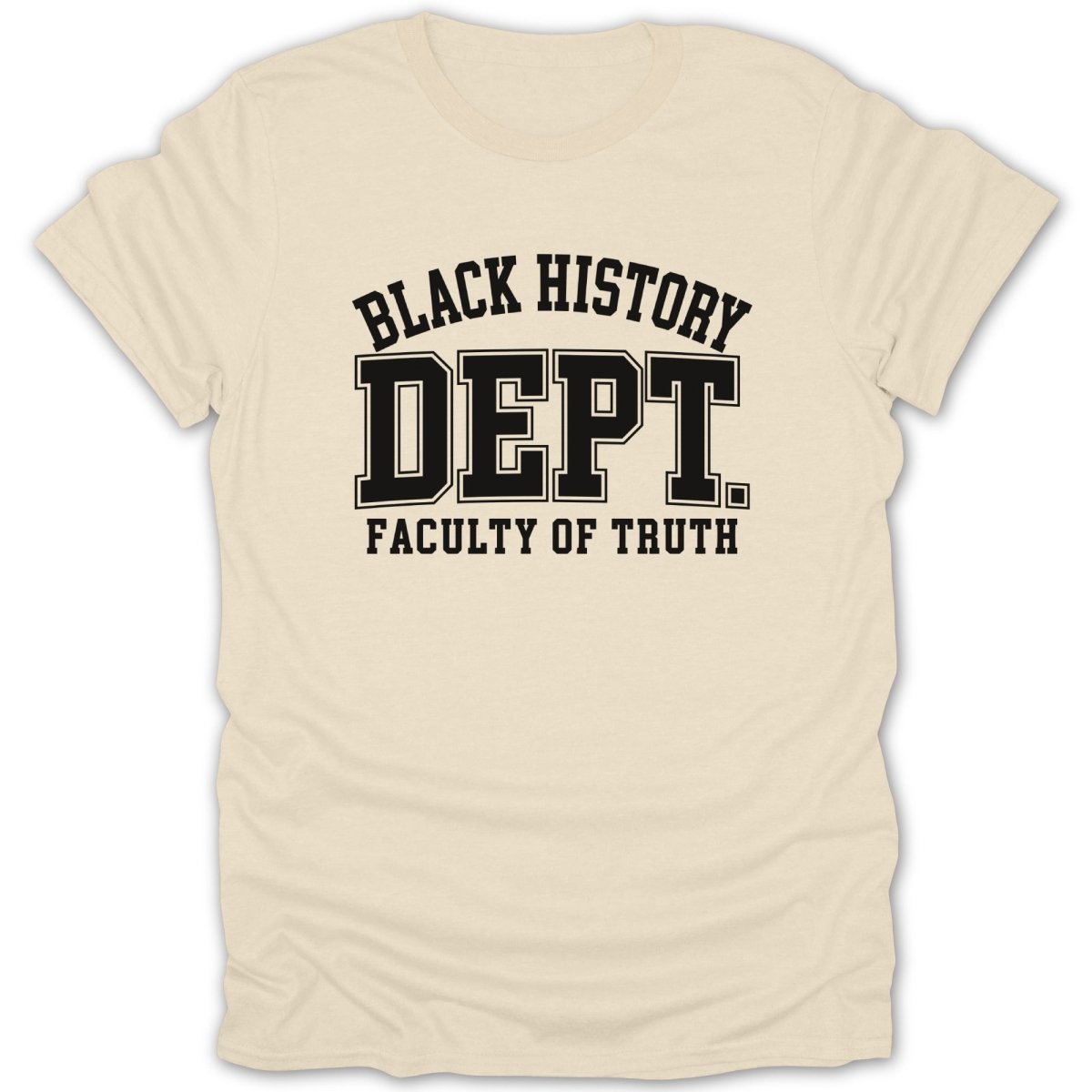 Cream t-shirt with "Black History Dept. Faculty of Truth" text in black block letters.