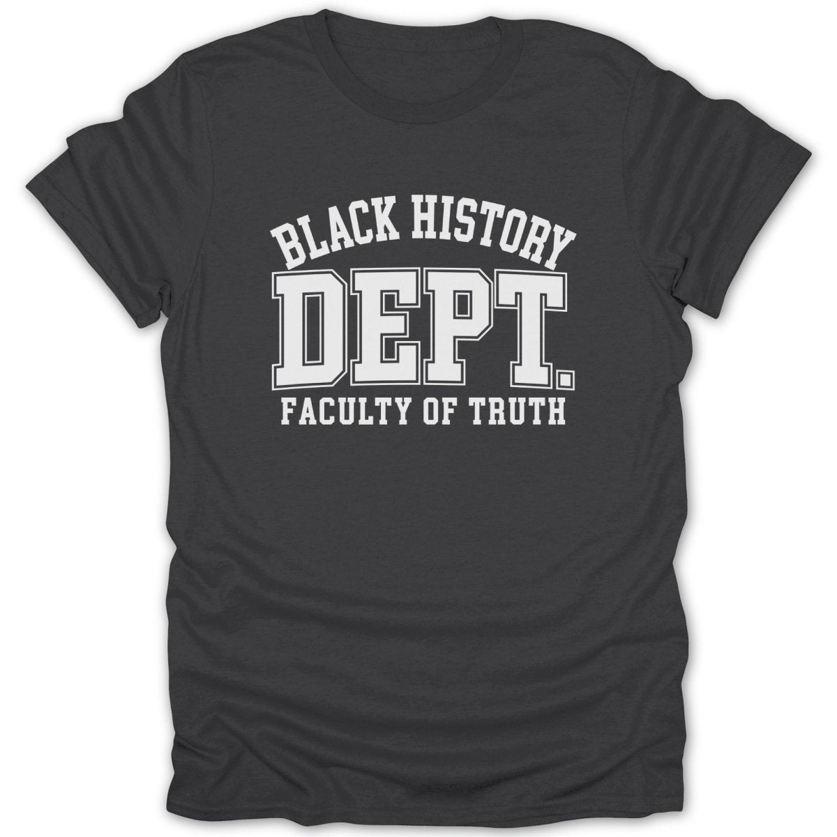 Black History Dept. Faculty of Truth text on a dark gray t-shirt.