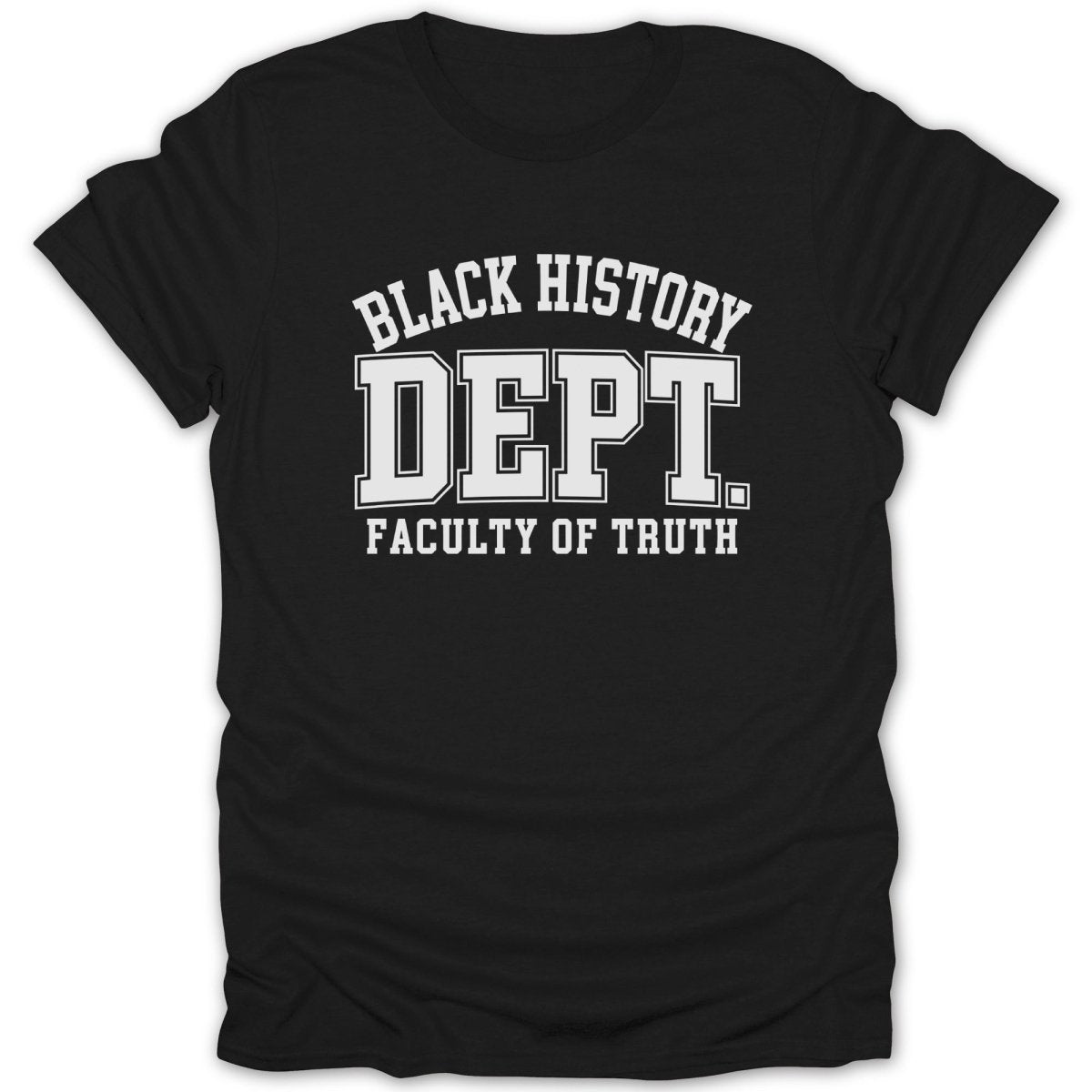 Black History Dept. Faculty of Truth text on a black t-shirt.