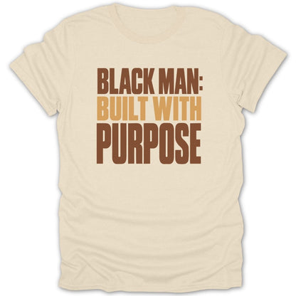 Cream t-shirt with brown and tan text reading "BLACK MAN: BUILT WITH PURPOSE".