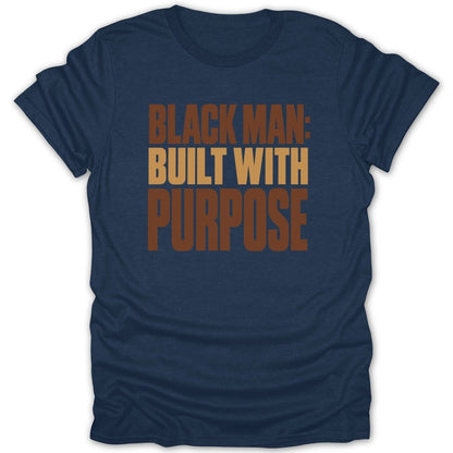 Navy t-shirt with text "BLACK MAN: BUILT WITH PURPOSE" in brown and tan.