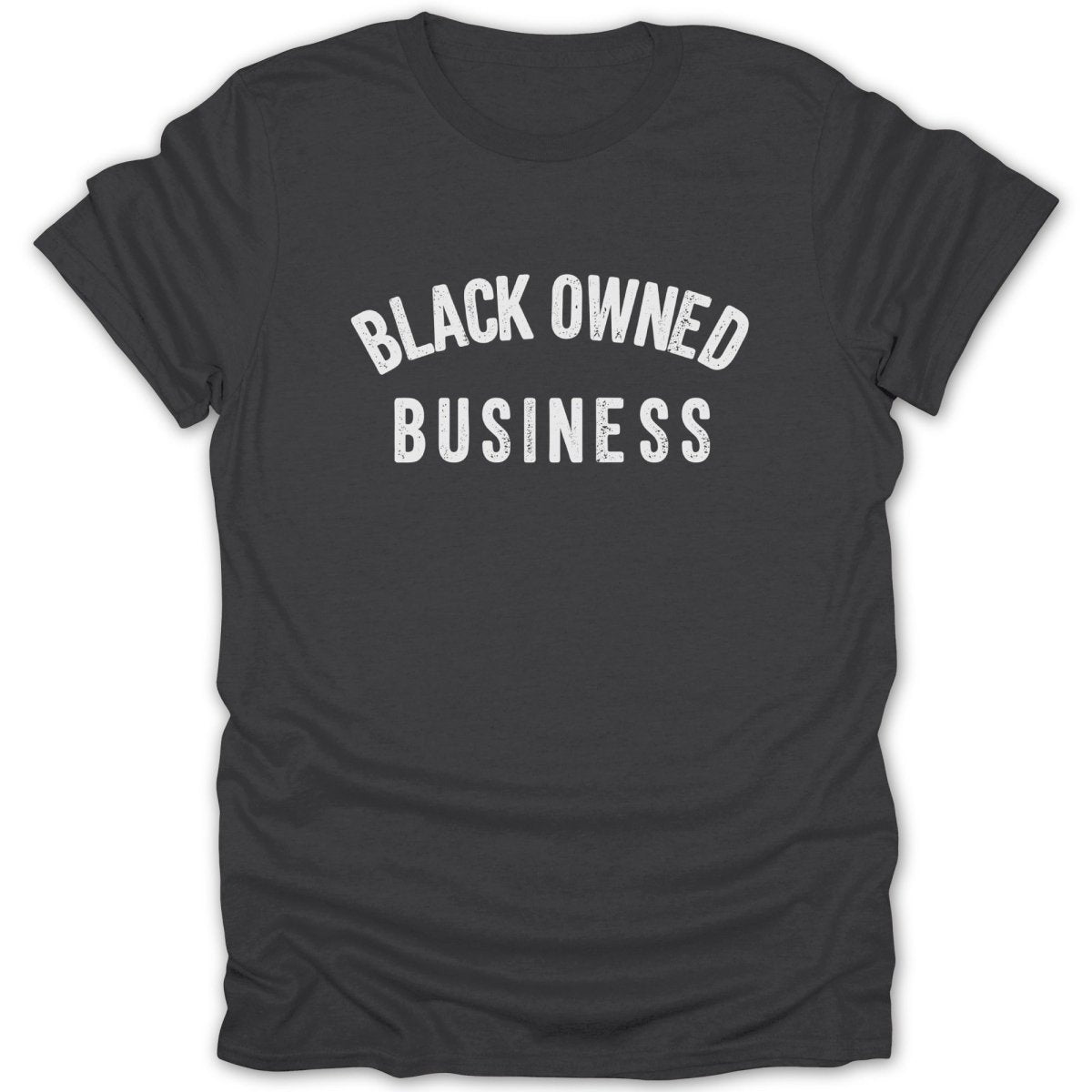 Dark grey t-shirt with white text reading "BLACK OWNED BUSINESS".