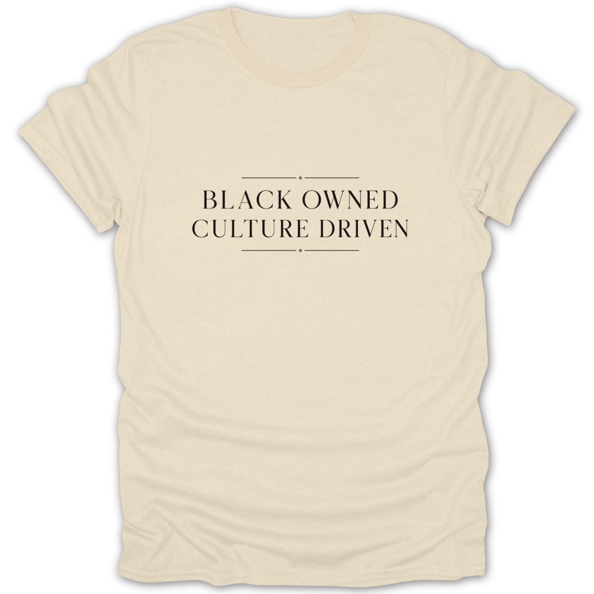 Cream t-shirt with black text "BLACK OWNED CULTURE DRIVEN".