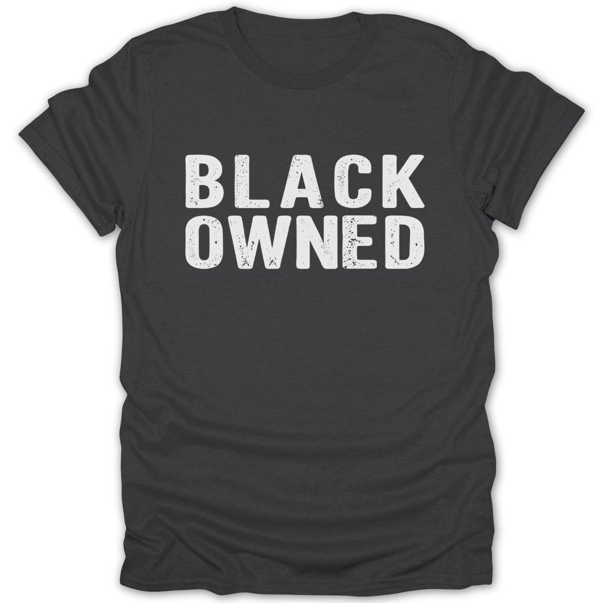 Dark grey t-shirt with distressed white text that reads "BLACK OWNED".
