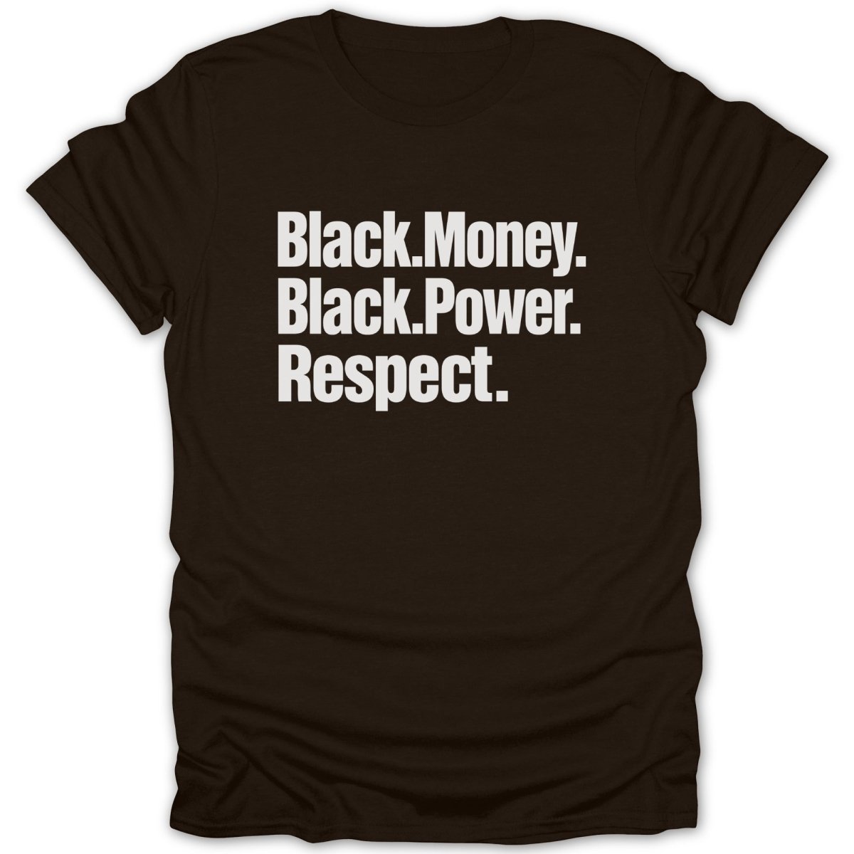 Brown t-shirt with white text "Black. Money. Black. Power. Respect."