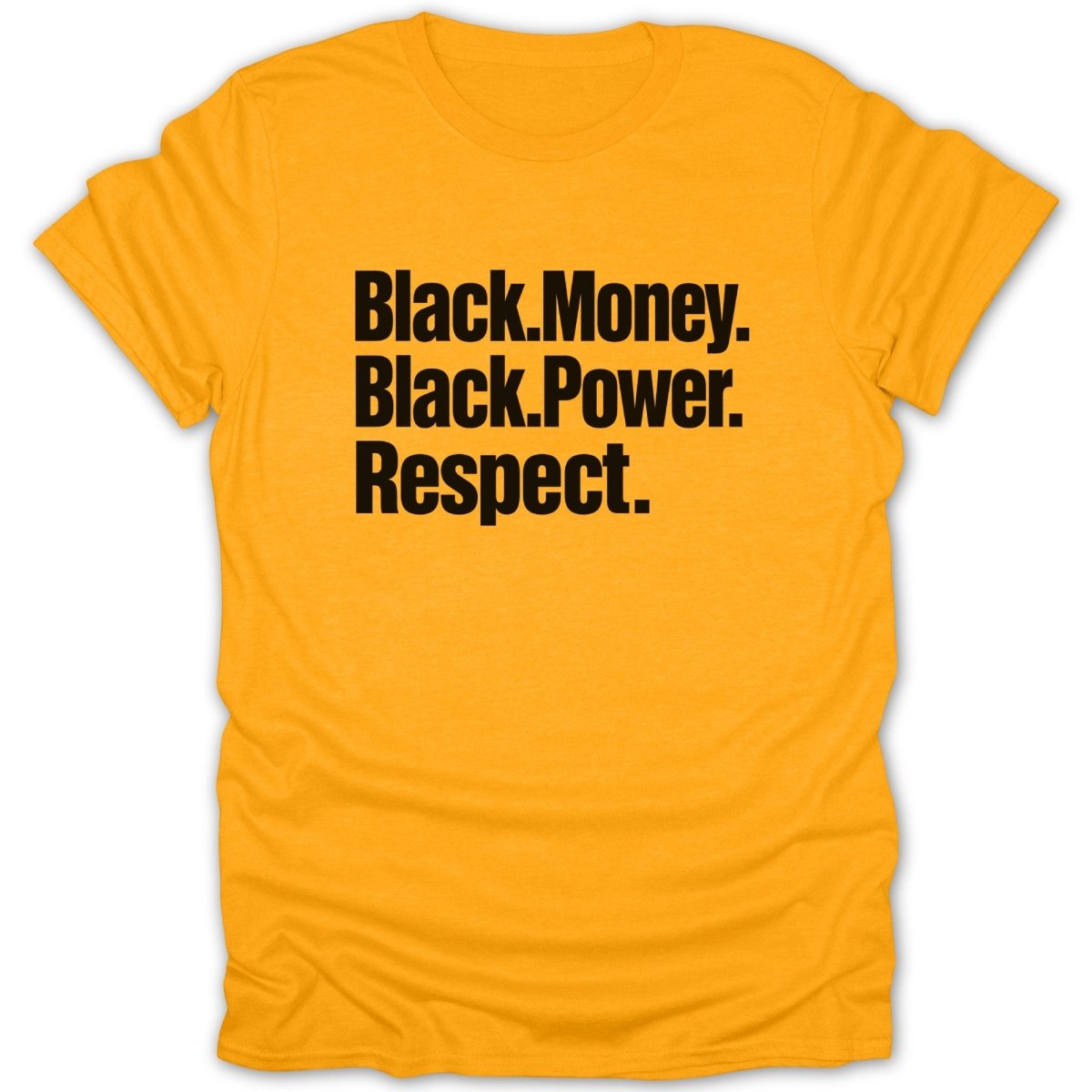 Orange t-shirt with black text: Black. Money. Black. Power. Respect.