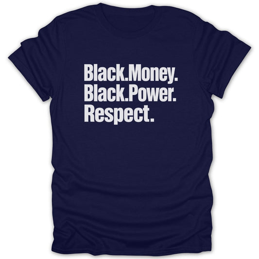 Navy t-shirt with white text "Black.Money. Black.Power. Respect."