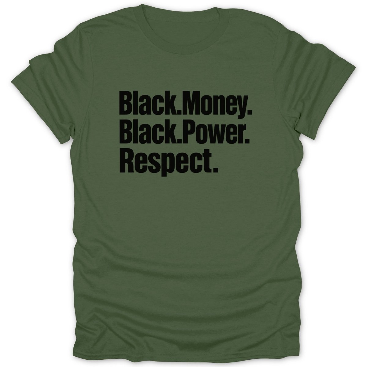 Olive green t-shirt with black text reading "Black.Money. Black.Power. Respect."