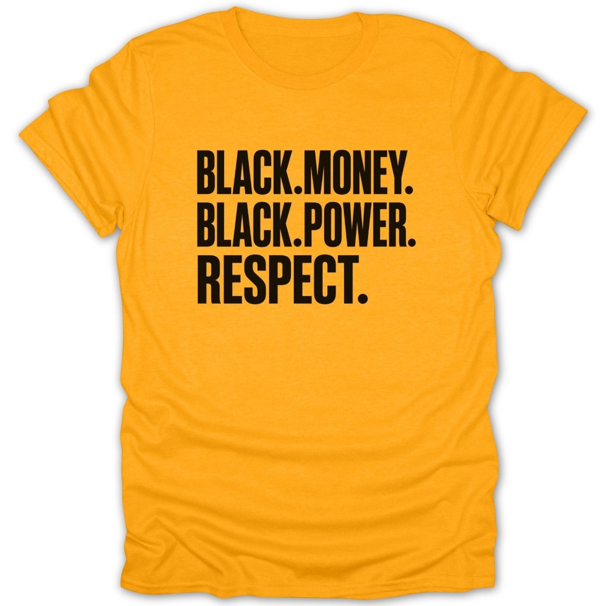 Yellow t-shirt with black text: BLACK.MONEY. BLACK.POWER. RESPECT.