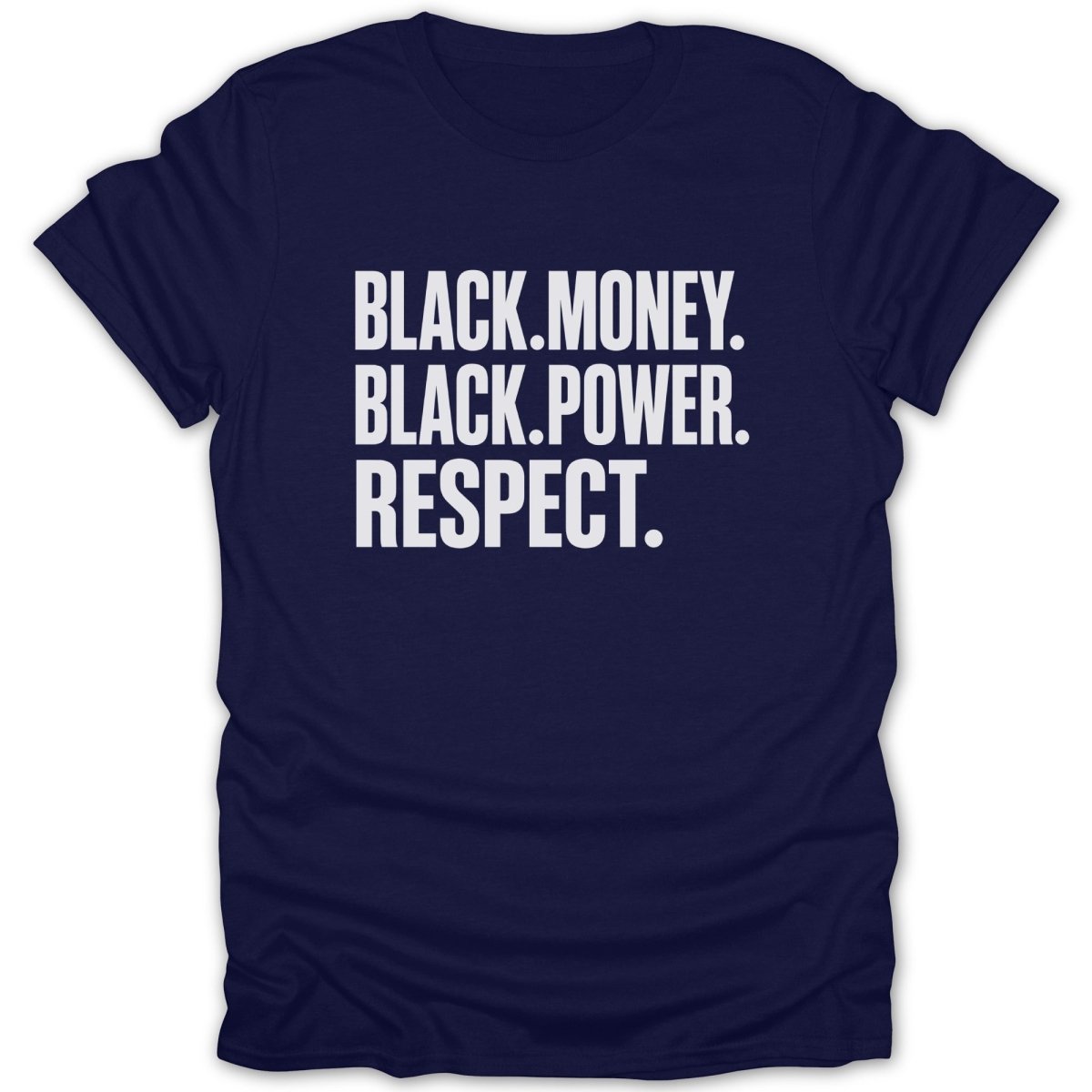 Navy t-shirt with white text: BLACK. MONEY. BLACK. POWER. RESPECT.