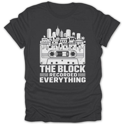 T-shirt with white graphic of a cassette tape, cityscape, and the words "The Block Recorded Everything."
