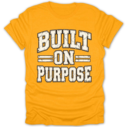 Yellow t-shirt with "BUILT ON PURPOSE" text in distressed white and black lettering.