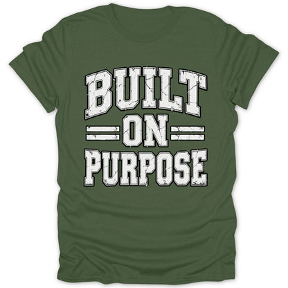 Green t-shirt with white distressed text "BUILT ON PURPOSE"