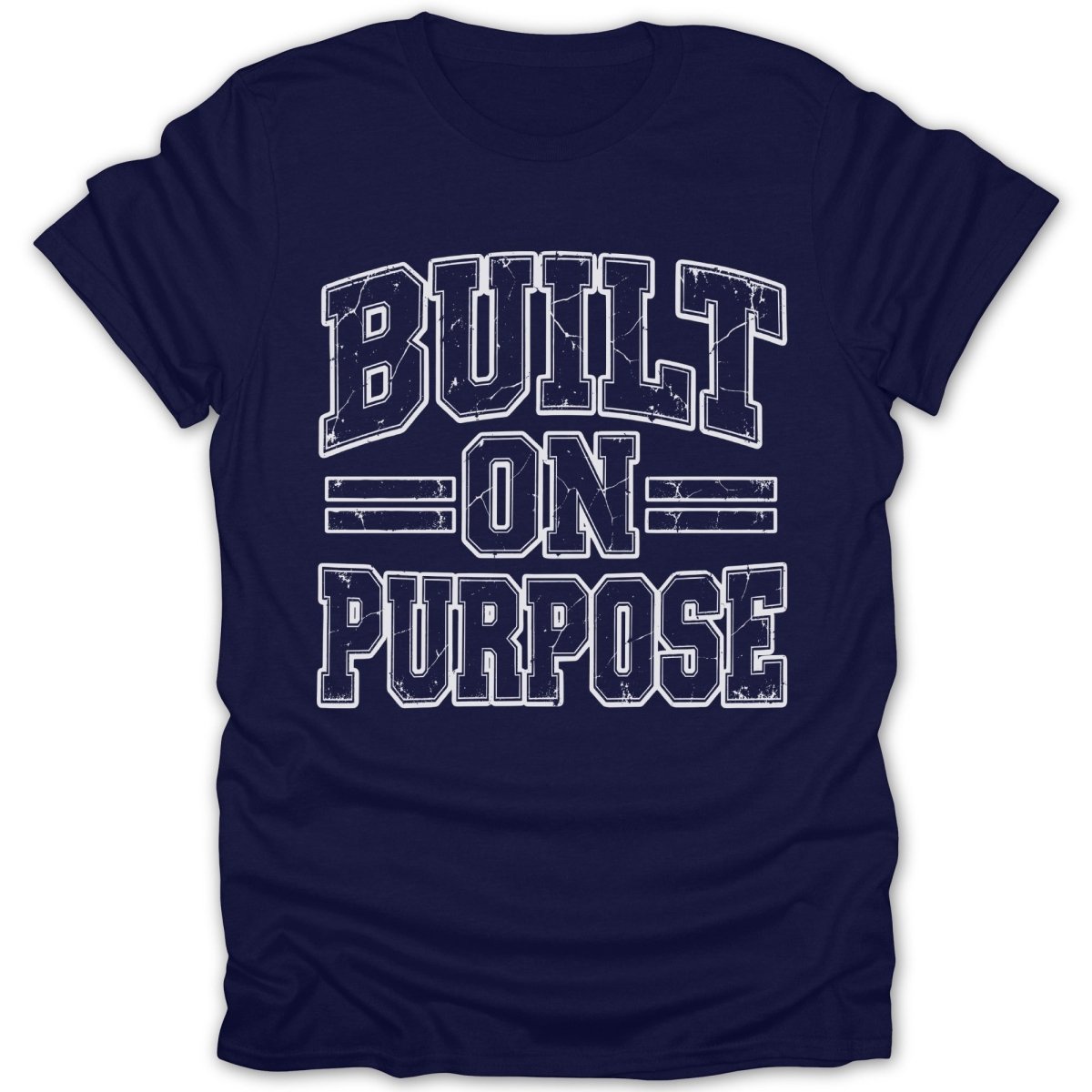 Navy t-shirt with distressed white text reading "BUILT ON PURPOSE"