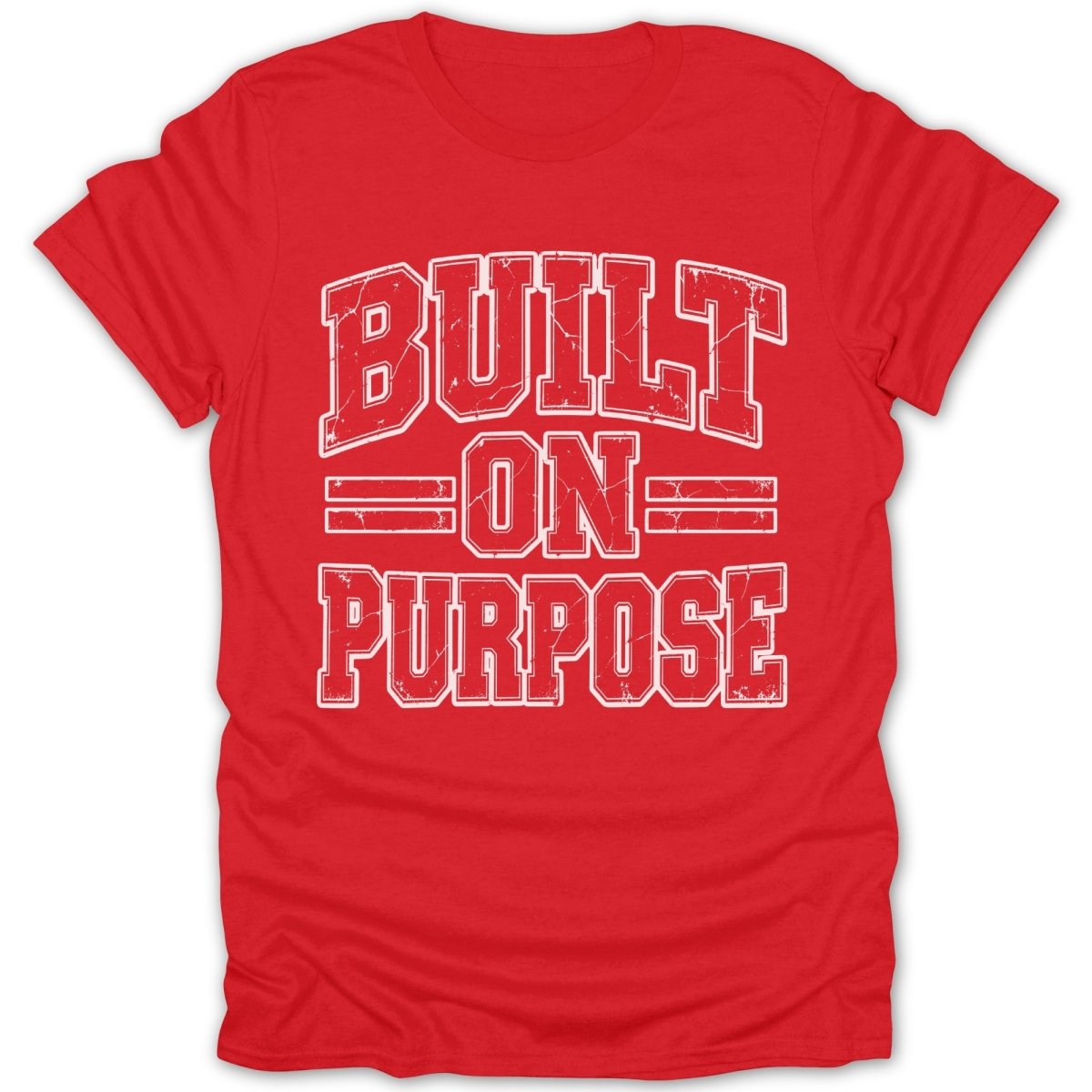 Red t-shirt with white distressed text "BUILT ON PURPOSE"