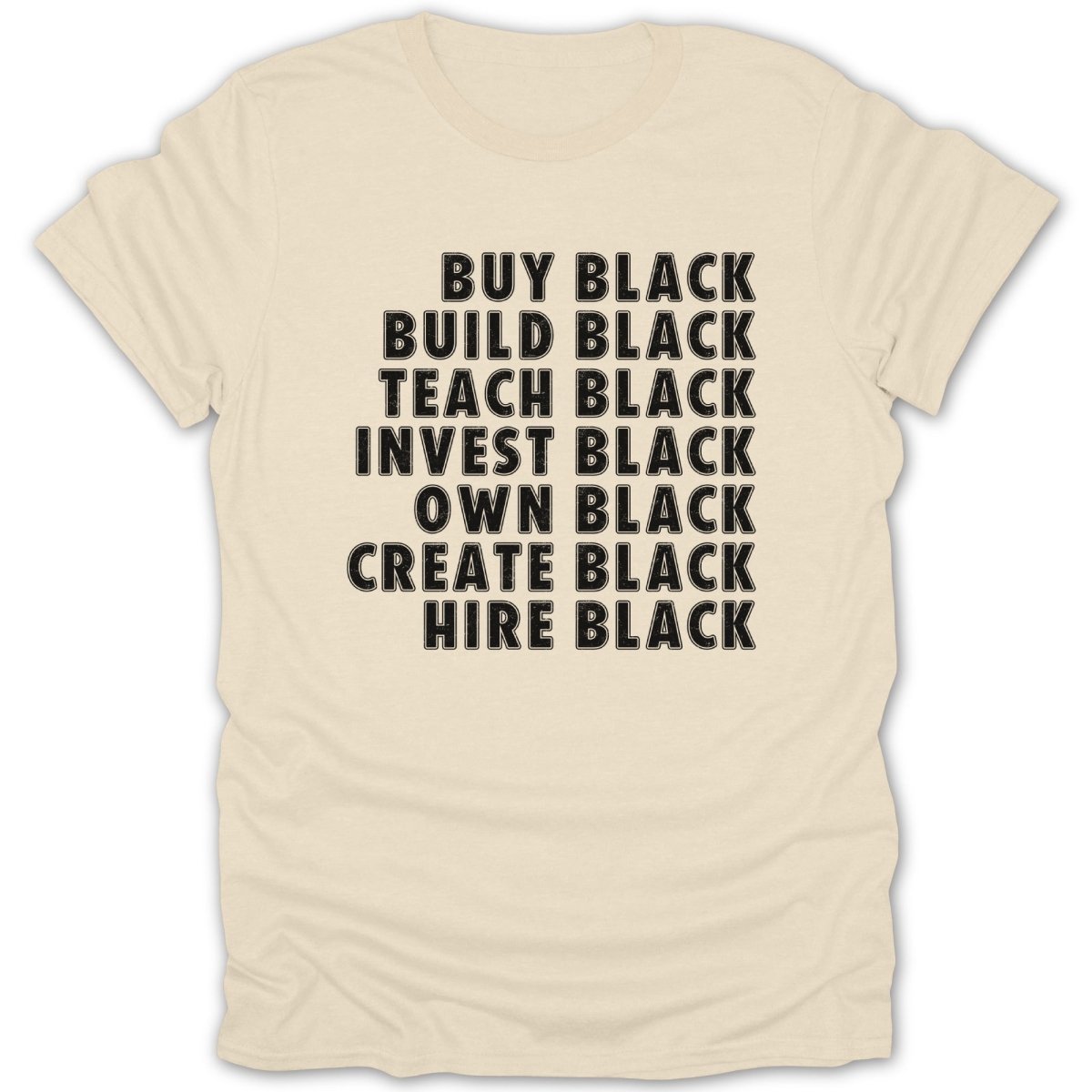 Cream t-shirt with black text listing: Buy Black, Build Black, Teach Black, Invest Black, Own Black, Create Black, Hire Black.