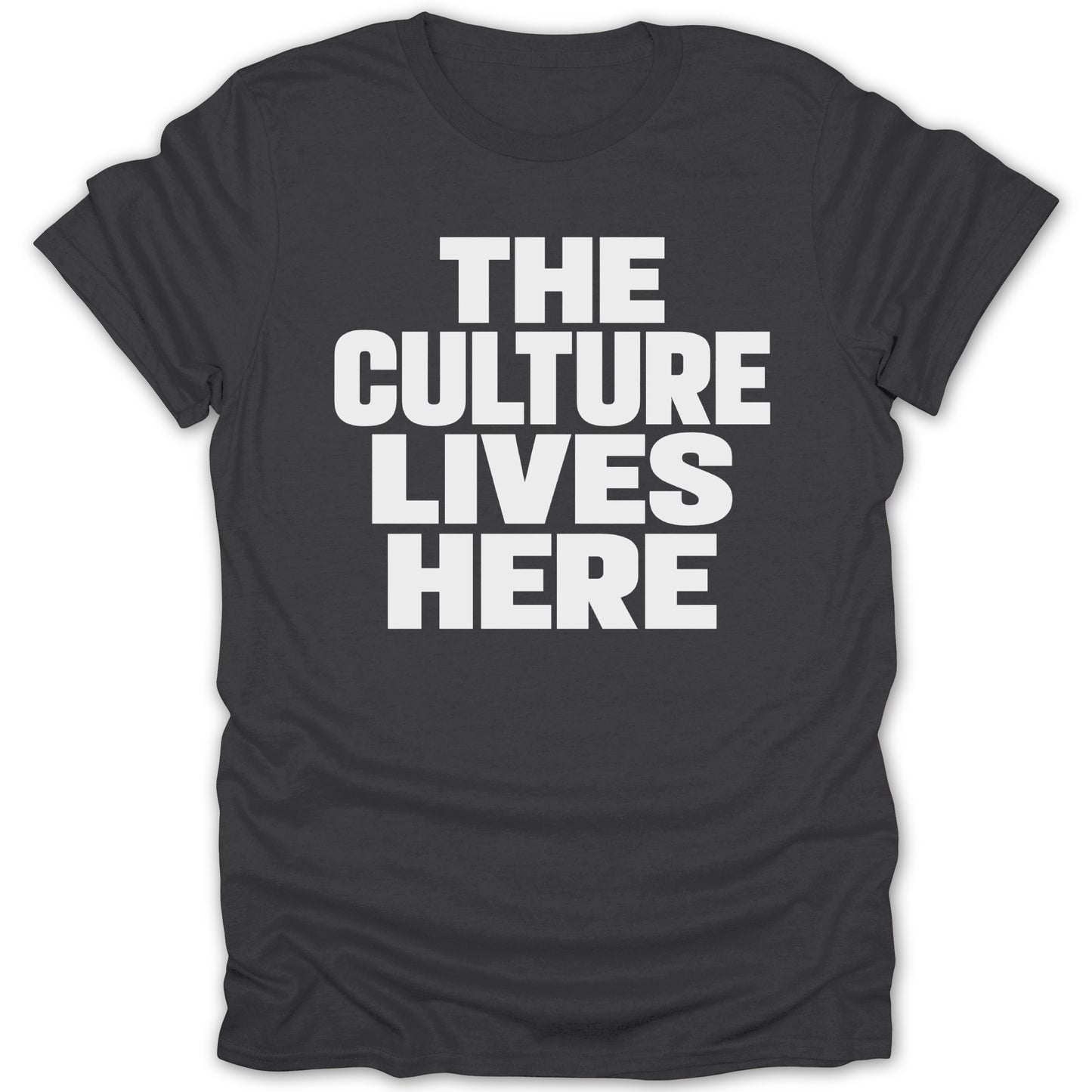 Dark grey t-shirt with white text that reads "THE CULTURE LIVES HERE".