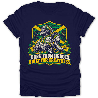 T-shirt with Jamaican flag motif, showing an elder and youth, with text "BORN FROM HEROES. BUILT FOR GREATNESS."