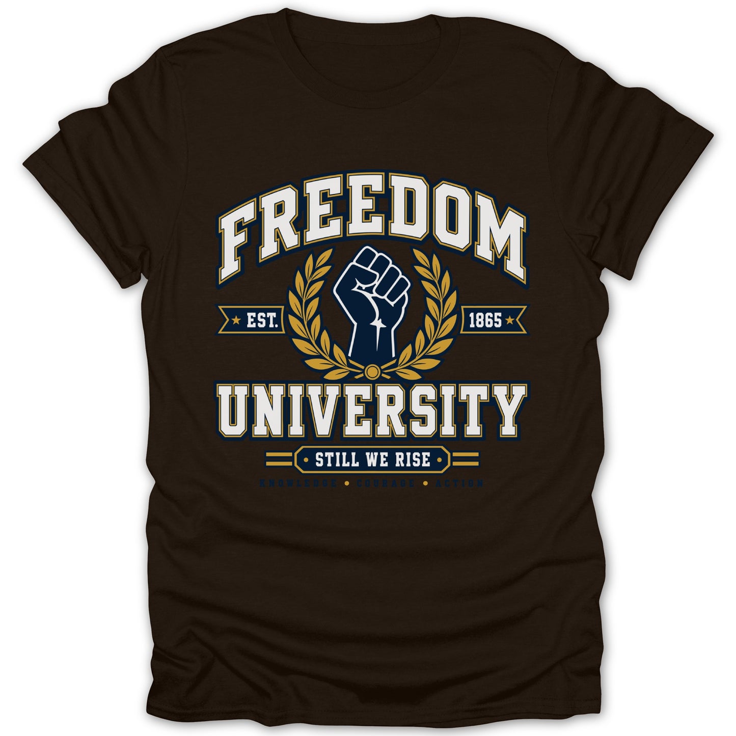 Freedom University shirt with a raised fist, laurel wreath, and the words "Est. 1865" and "Still We Rise".