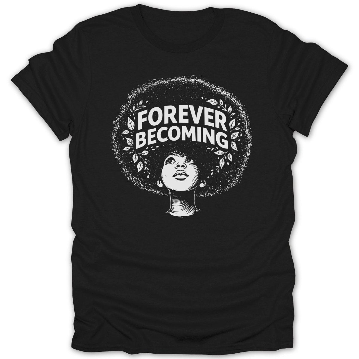 Naya Afro Girl Forever Becoming Tee - Zion Threadz
