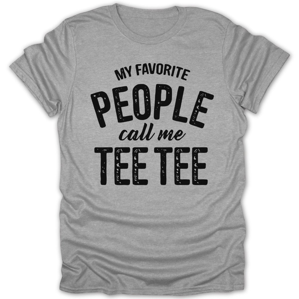 My Favorite People Call Me Tee - Tee Tee - Zion Threadz
