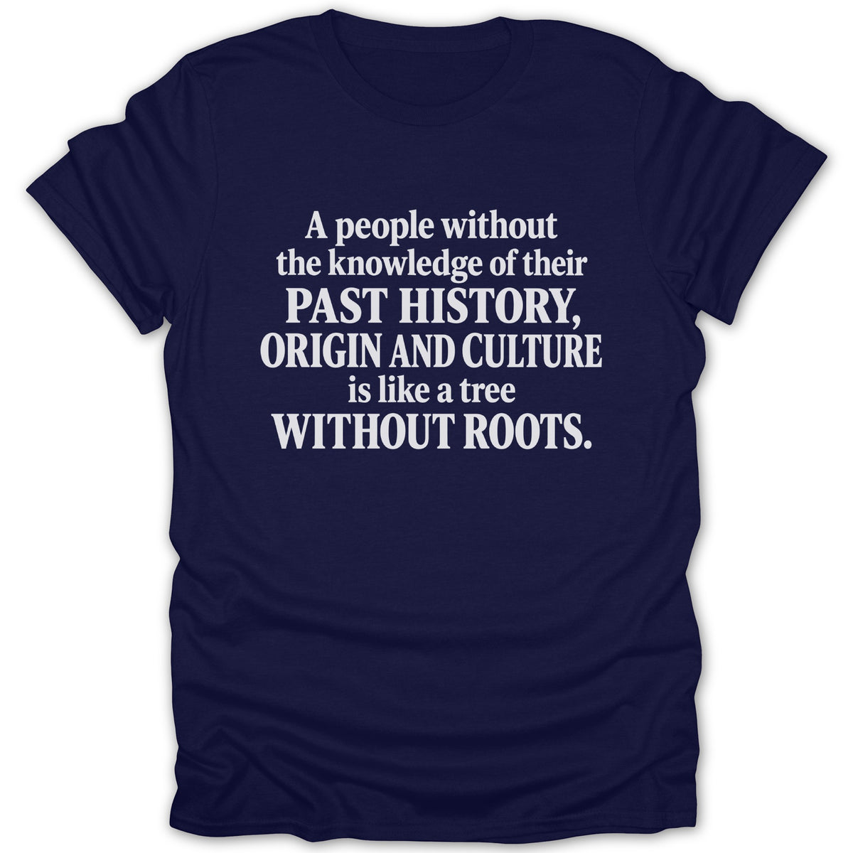Navy blue crewneck t-shirt featuring the white text quote about history, origin, culture, and roots.