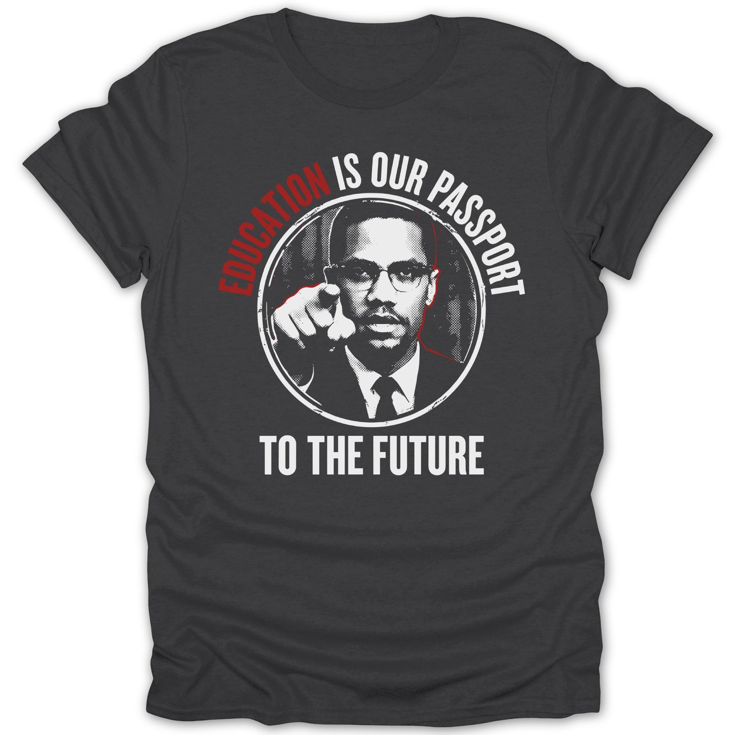 Black t-shirt with a man pointing, text reads "Education is our passport to the future."