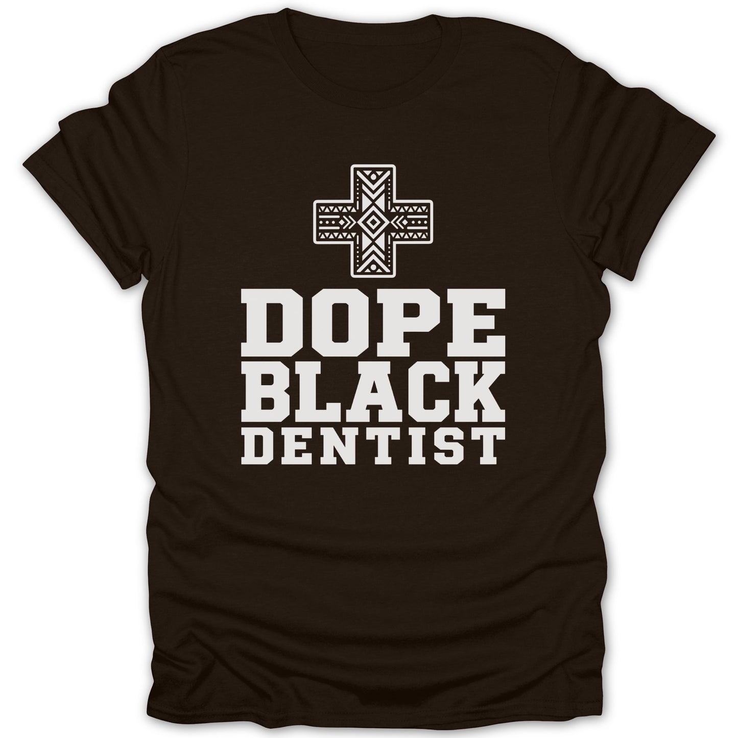 Brown t-shirt with white text and graphic reading "Dope Black Dentist".