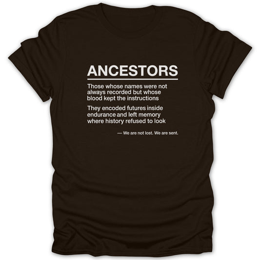 Ancestors Quote T-shirt For History Enthusiasts