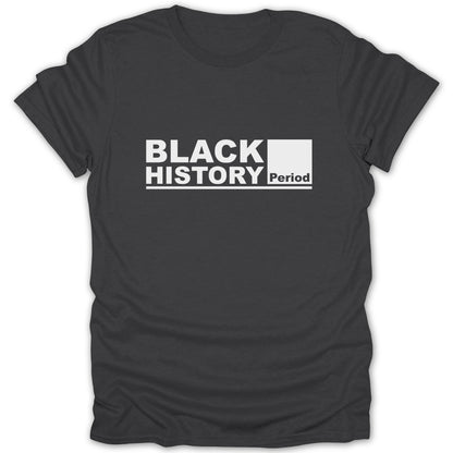 Black History Period Statement T-shirt
